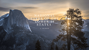 National Parks of the Lower 48 States: A Primer