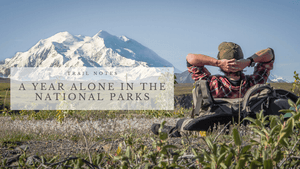 A Year Alone in the National Parks